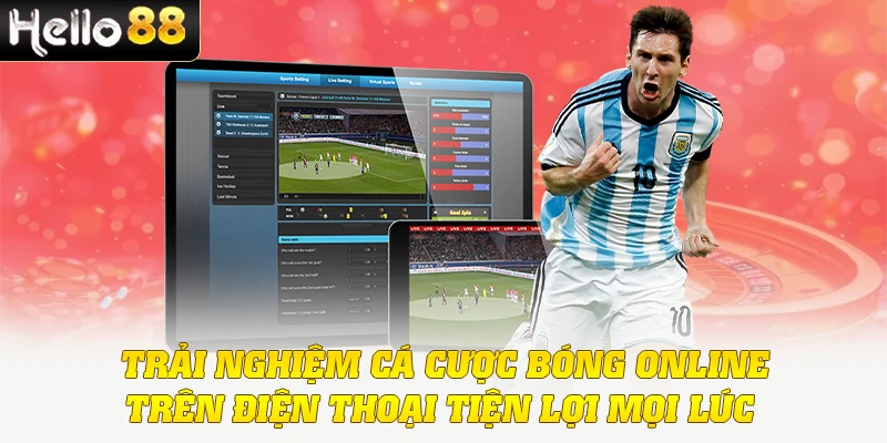 Cá Cược Bóng Online Trên Điện Thoại - Trải Nghiệm Tiện Lợi 2 Trải nghiệm cá cược bóng online trên điện thoại tiện lợi mọi lúc